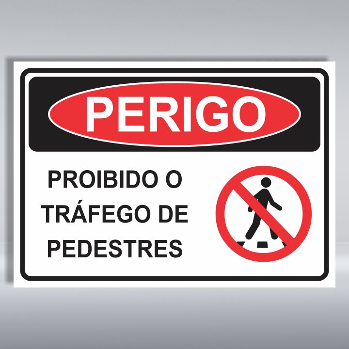 PLACA DE PERIGO | PROIBIDO TRÁFEGO DE PEDESTRES